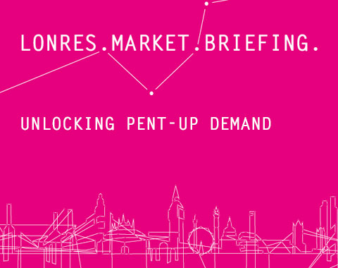 LonRes Market Briefing - Unlocking Pent-Up Demand