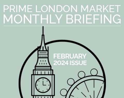 Monthly Briefing: Prime London Market - February 2024
