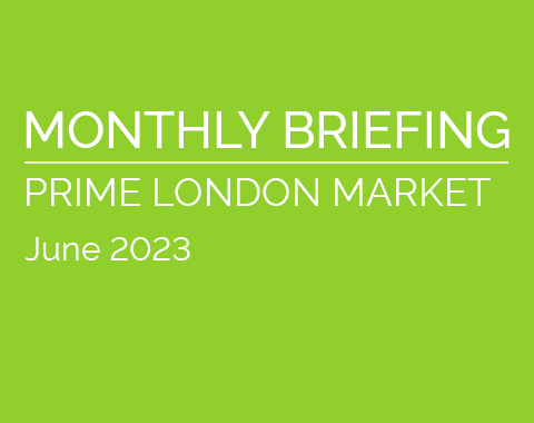 Monthly Briefing: Prime London Market - June 2023