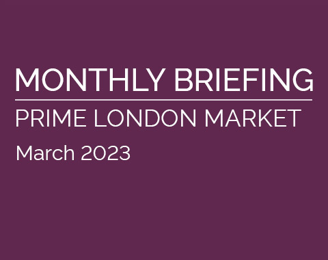 Prime London Monthly Briefing - March 2023