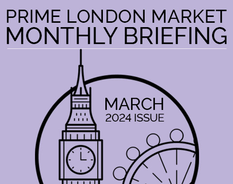 Monthly Briefing: Prime London Market - March 2024